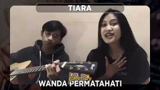 Download lagu lagu tiara Cover by. Wanda permatahati VIRAL TIKTOK mp3