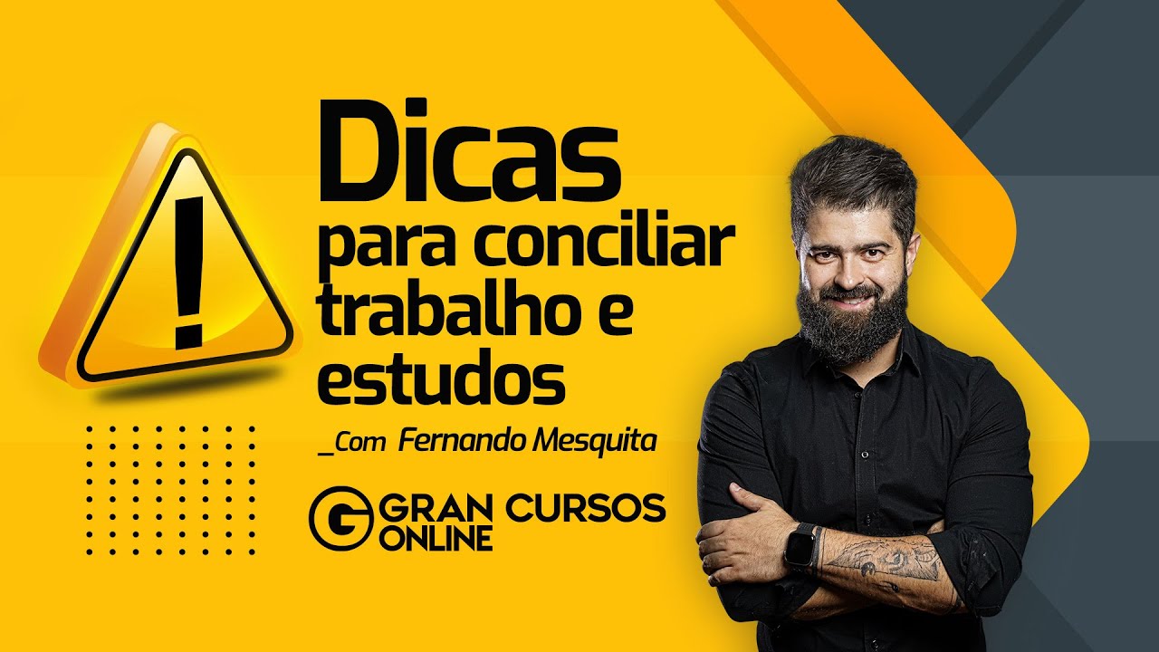 Dicas para conciliar trabalho e estudos - com Fernando Mesquita