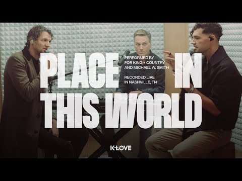 for KING + COUNTRY feat. Michael W. Smith - Place In This World || Exclusive K-LOVE Performance