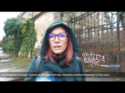 LA CASERMA DI BANNE: VIAGGIO DI TELEQUATTRO NEL POSSIBILE CENTRO MIGRANTI | 17/01/2023