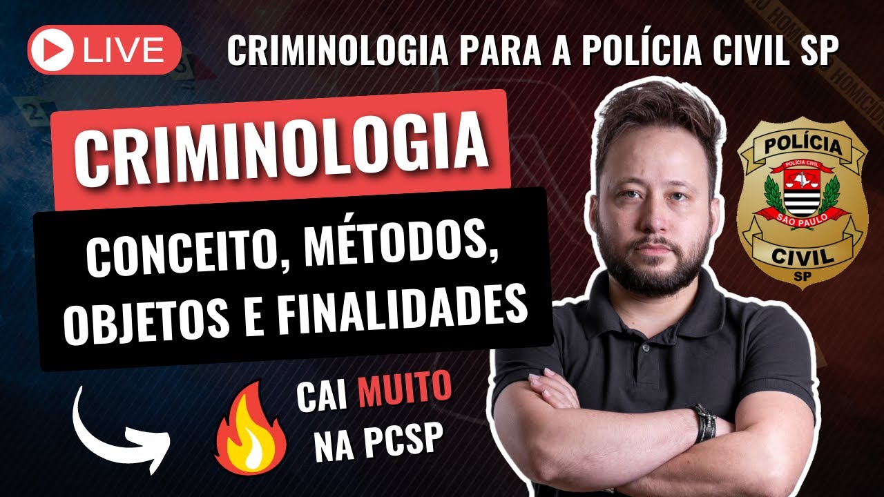 [LIVE] Criminologia - Conceito, métodos, objetos e finalidades (Para a Polícia Civil SP)