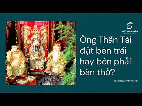 Ông Thần Tài Đặt Bên Trái Hay Bên Phải Bàn Thờ?