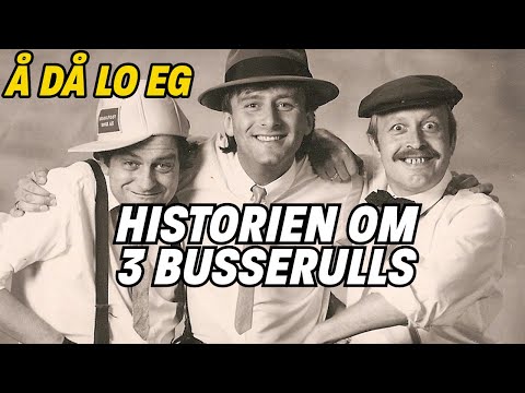 Å då lo eg - Historien om 3 Busserulls