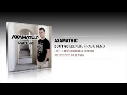 Axamathic - Don't Go (Edlington Radio Remix)