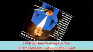 Ricky Lawson - I WILL BE HERE WAITING FOR YOU feat Bridgette Bryant