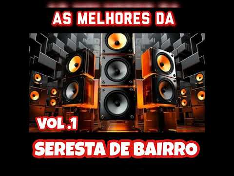 AS MELHORES DA SERESTA DE BAIRRO (Atualizadas)