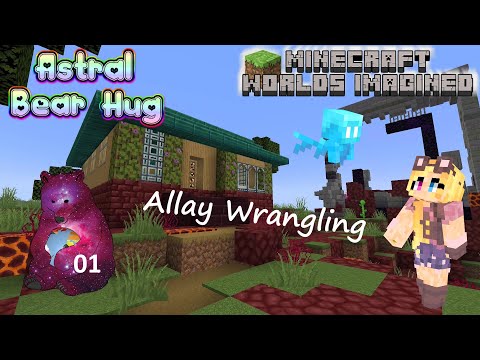 Astral Bear Hug - Minecraft Worlds Imagined Ep01 - Allay Wrangling