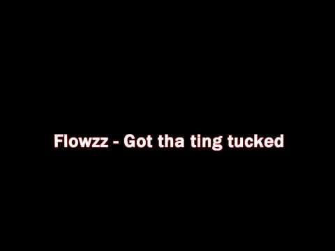 Flowzz   Got tha ting tucked