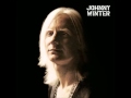 Johnny Winter Drown in My Tears