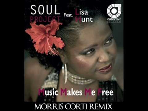 Soul Project feat.Lisa Hunt - Music Makes Me Free (Morris Corti Remix Edit)