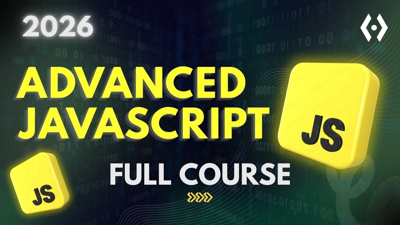 JavaScript Full Course: From Beginner to Advanced Architecture (2026)