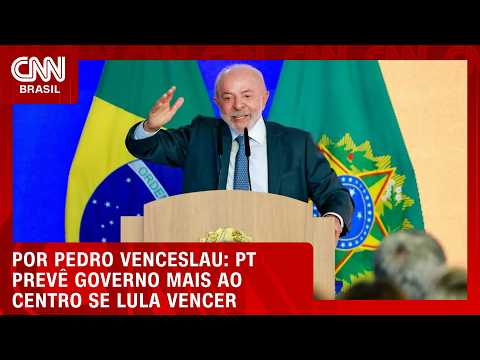 PT prevê governo mais ao Centro se Lula vencer | CNN 360°