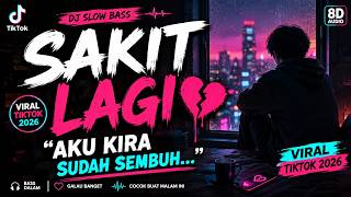 Download lagu SAKIT LAGI 💔 | DJ Slow Bass Viral TikTok 2026 mp3