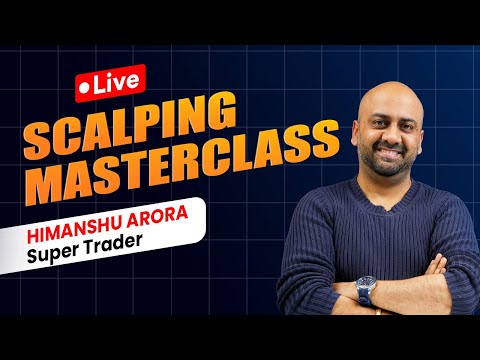 Live : Scalping Masterclass Ft. Himanshu Arora, SuperTrader
