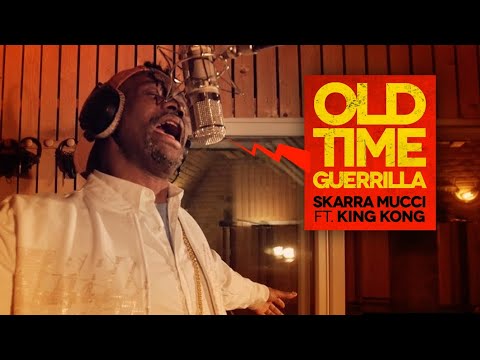 Skarra Mucci - Old Time Guerilla Ft. King Kong (Official Video)