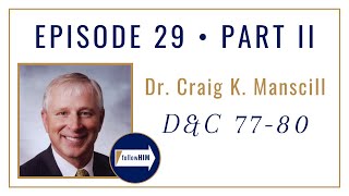 Follow Him Podcast: Dr. Craig Manscill: Episode 29 Part 2 : Doctrine & Covenants 77-80