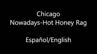 Chicago- Nowadays/Hot Honey Rag (English/Español)