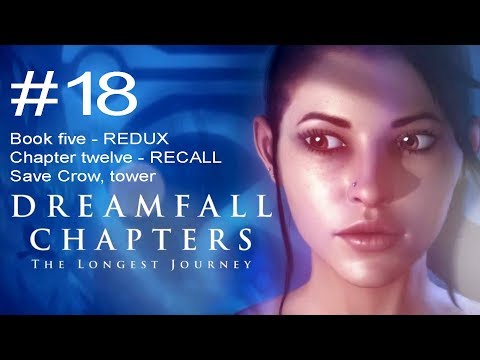 Dreamfall Chapters The Longest Journey - Part 18 - Book 5: Redux - Chapter 12 - Recall, Crow, tower
