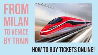 How to travel by train from Milan to Venice - Tutorial on how to book tickets online!