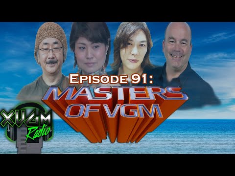 XVGM Radio Podcast - Episode 91: MASTERS OF VGM