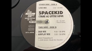 Spacekid – (Take A) Little Love (Dub Mix) - House Nation / Dance Street 1997