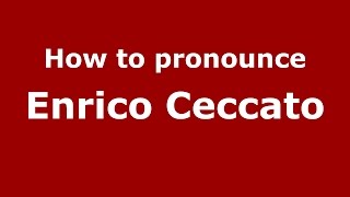 How to pronounce Enrico Ceccato