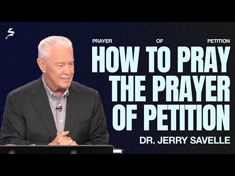 How to Pray the Prayer of Petition | The Prayer of Petition, Dr. Jerry Savelle