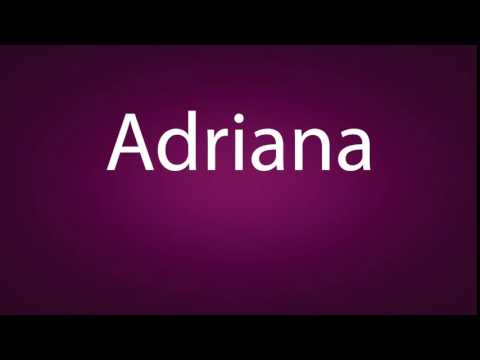 How to pronounce Adriana