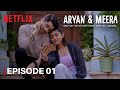 Episode 1 - Moving In Together! | Aryan & Meera | Taaruk Raina & Zayn Marie | Netflix India