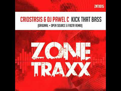 Criostasis & DJ Pawel C - Kick That Bass (Open Source & FXGTR Remix)