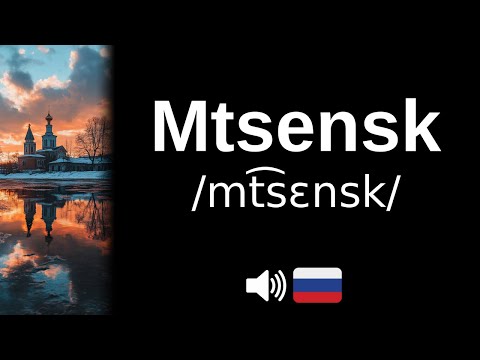 How to pronounce 'Mtsensk' (CORRECTLY!)