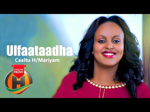 Caaltuu H/Maariyaam - Ulfaataa Dha - New Ethiopian Music 2020 (Official Video)