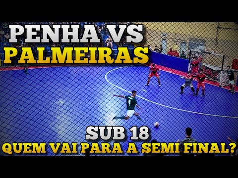 PALMEIRAS x PENHA SUB 18 - QUEM VAI PARA A SEMI FINAL 😳 ?