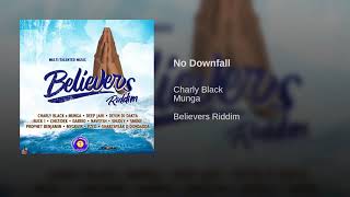 Charly Black &amp; Munga - No Downfall (Believers Riddim) February 2019