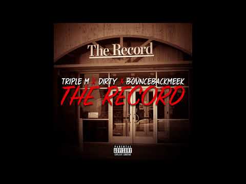 Triple M X Dirty X BounceBackMeek - The Record