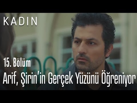 Arif, Şirin'in gerçek yüzünü öğreniyor - Kadın 15. Bölüm