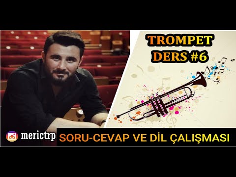 TROMPET DERS #6 / TRUMPET LESSONS #6 (SORU-CEVAP VE DİL ÇALIŞMASI)