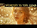 Worship In Heaven WORTHY IS THE LAMB 4K Heaven S Chorus Angel Songs Hymn Of Heaven