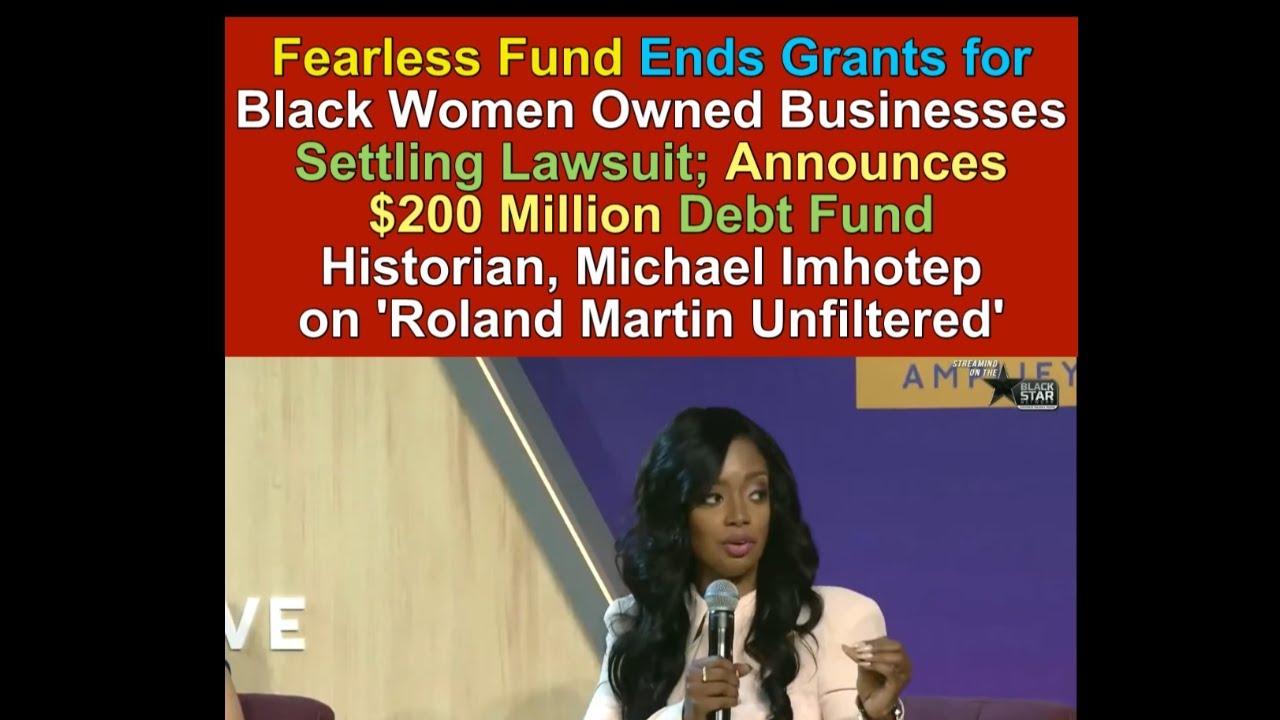 Fearless Fund Ends Grants for Black Women Owned Businesses Settling Lawsuit; New $200 Million Fund