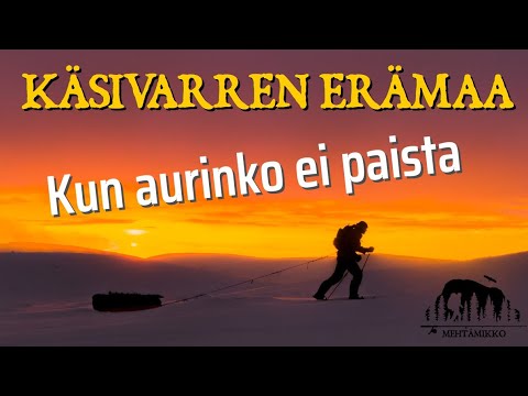 THE WILDERNESS OF KÄSIVARSI: When the sun will not shine