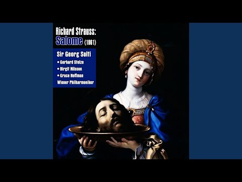 Salome, Op.54, Scene 4: "Wahrhaftig, Herr, es wäre besser, ihn in unsre Hände zu geben!"