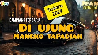 Download lagu DJ DI UJUANG MANGKO TAPADIAH || MINANG VIRAL 2024 DAVID IZTAMBUL mp3