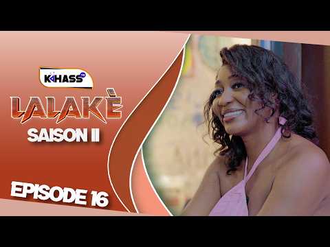 LALAKÉ SAISON - 2 ÉPISODE 16 **VOSTFR **