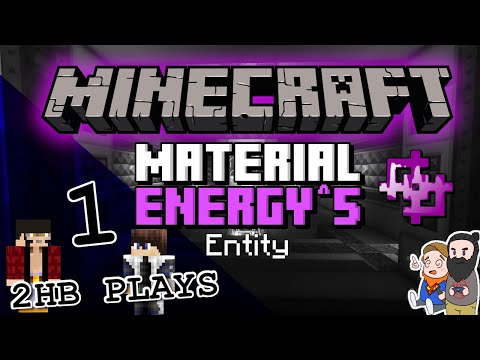 Material Energy^5: Entity - 2HB Plays Part 01 - The Adventure Begins