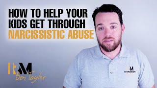 How to help your kids get through narcissistic abuse