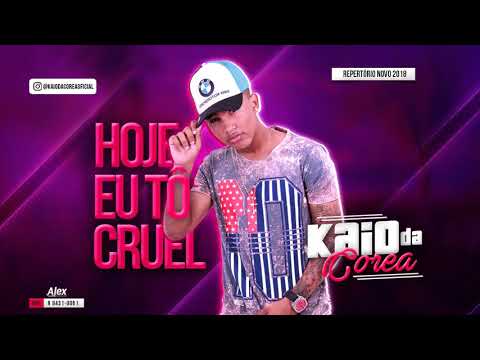 KAIO DA COREA - HOJE EU TÔ CRUEL - MÚSICA NOVA 2018