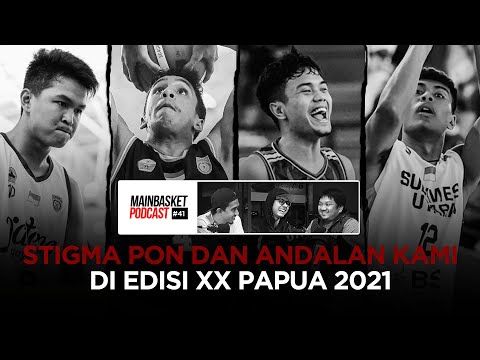 Stigma PON dan Andalan Kami di Edisi XX Papua 2021 | Mainbasket Podcast #41