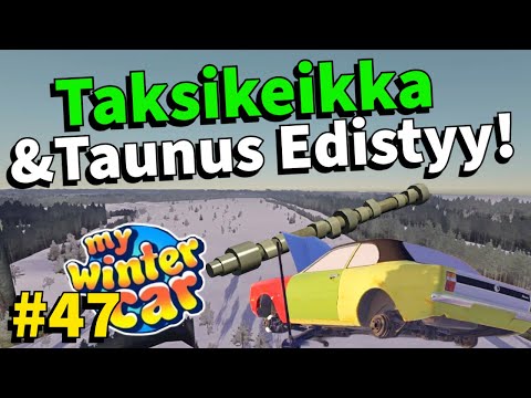 TAKSIKEIKKA & TAUNUS EDISTYY! | #47 | My Winter Car
