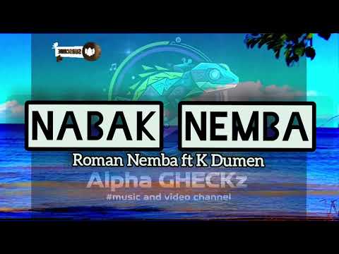 Nabak Nemba - Roman Nemba ft K- Dumen | PNG  Music 2025