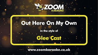 Glee Cast - Out Here On My Own - Karaoke Version from Zoom Karaoke